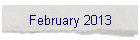 February 2013