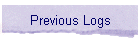 Previous Logs